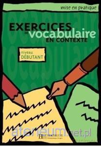Exercices de vocabulaire en contexte - debutant [KSIĄŻKA]