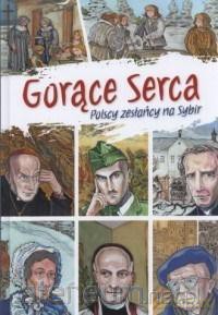 Gorące serca. Polscy zesłańcy na Sybir [KSIĄŻKA]