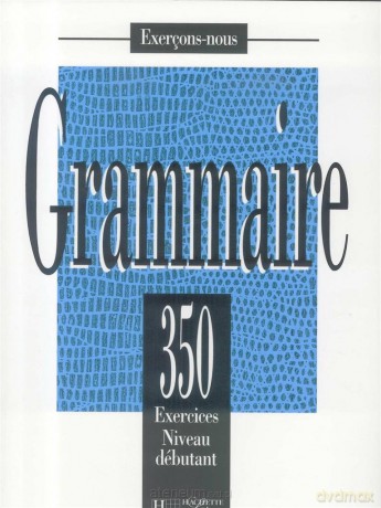 Grammaire 350 exercices-niveau debutant podręcznik [KSIĄŻKA]