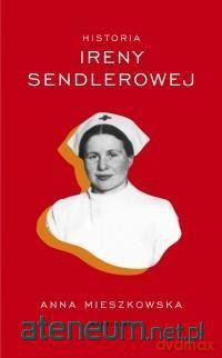 Historia Ireny Sendlerowej [KSIĄŻKA]