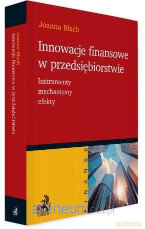 Innowacje finansowe w przedsiębiorstwie - Joanna Błach [KSIĄŻKA]