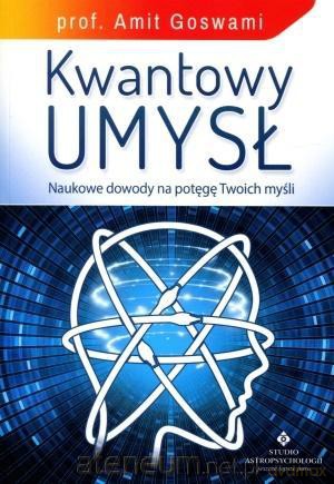 Kwantowy umysł - prof. Amit Goswami [KSIĄŻKA]
