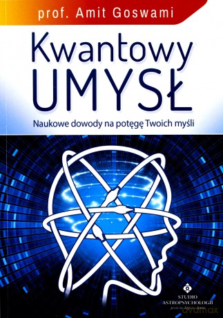 Kwantowy umysł - prof. Amit Goswami [KSIĄŻKA]
