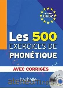 Les 500 Exercices De Phonetique B1/B2 [KSIĄŻKA]