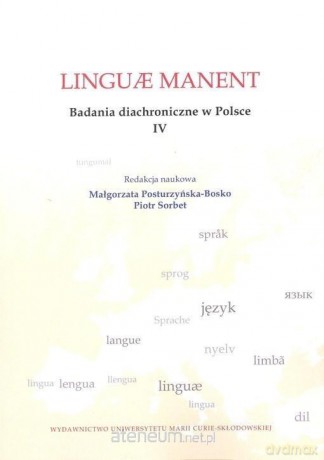 Linguae manent. Badania diachroniczne w Polsce IV - Małgorzata Posturzyńska-Bosko, Piotr Sorbet [KSIĄŻKA]