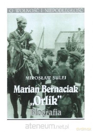 Marian Bernaciak Orlik. Biografia [KSIĄŻKA]