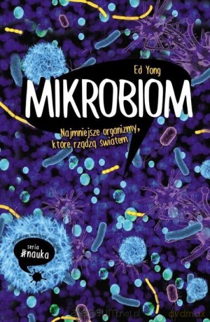 Mikrobiom. Najmniejsze organizmy - Ed Yong [KSIĄŻKA]