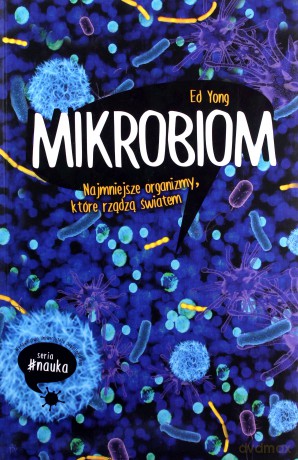 Mikrobiom. Najmniejsze organizmy - Ed Yong [KSIĄŻKA]