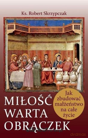 Miłość warta obrączek - Ks. Robert Skrzypczak [KSIĄŻKA]