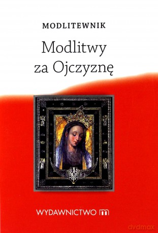 Modlitewnik. Modlitwy za Ojczyznę [KSIĄŻKA]