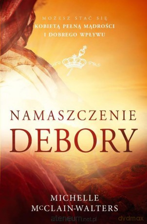 Namaszczenie Debory - Michelle McClain-Walters [KSIĄŻKA]