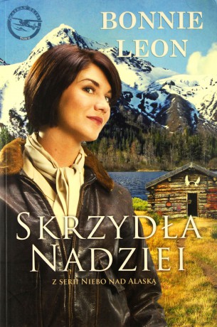 Niebo nad Alaską Tom 2 Skrzydła nadziei - Bonnie Leon [KSIĄŻKA]