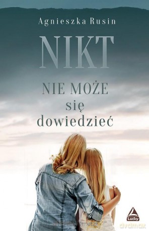 Nikt nie może się dowiedzieć - Agnieszka Rusin [KSIĄŻKA]