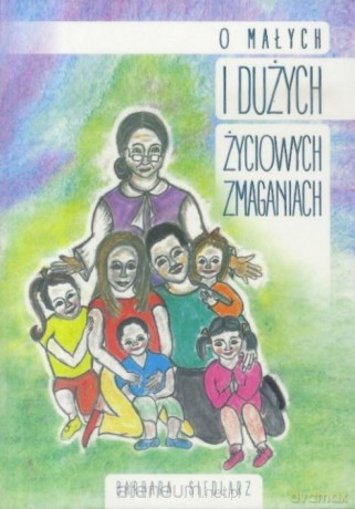 O małych i dużych życiowych zmaganiach - Barbara Siedlarz [KSIĄŻKA]