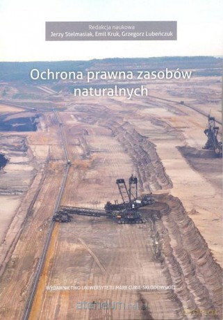 Ochrona prawna zasobów naturalnych - Emil Kruk, Grzegorz Lubeńczuk, Jerzy Stelmasiak [KSIĄŻKA]