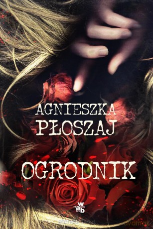 Ogrodnik - Agnieszka Płoszaj [KSIĄŻKA]