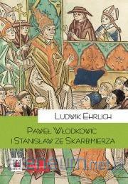 Paweł z Włodkowic i Stanisław ze Skarbimierza - Ludwik Ehrlich [KSIĄŻKA]