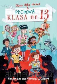 Pechowa klasa nr 13. (Tom 3) Sława słaba sprawa - Honest Lee, Matthew J. Gilbert [KSIĄŻKA]
