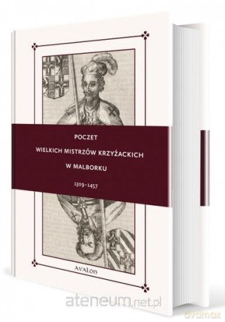 Poczet Wielkich Mistrzów Krzyżackich w Malborku [KSIĄŻKA]