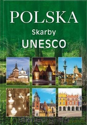 Polska. Skarby UNESCO [KSIĄŻKA]