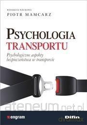 Psychologia transportu. Psychologiczne aspekty [KSIĄŻKA]