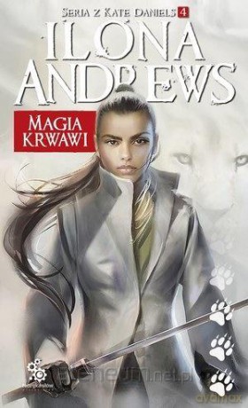 Seria z Kate Daniels (Tom 4) Magia krwawi - Ilona Andrews [KSIĄŻKA]