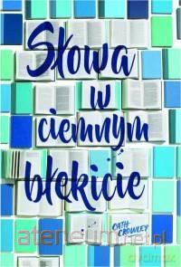 Słowa w ciemnym błękicie - Cath Crowley [KSIĄŻKA]