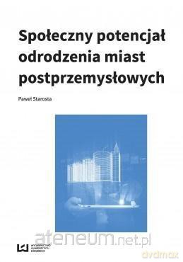 Społeczny potencjał odrodzenia miast - Paweł Starosta [KSIĄŻKA]