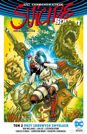 Suicide Squad .(Tom 2) Przy zdrowych zmysłach - Rob Williams, Jim Lee, Stephen Byrne, Carlos D'Anda [KOMIKS]