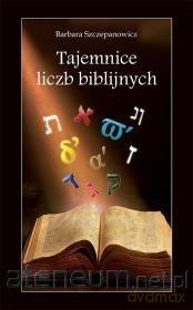 Tajemnice liczb biblijnych - Barbara Szczepanowicz [KSIĄŻKA]