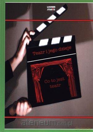 Teatr i jego dzieje. Co to jest teatr [KSIĄŻKA]+[DVD]