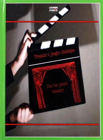Teatr i jego dzieje. Co to jest teatr [KSIĄŻKA]+[DVD]