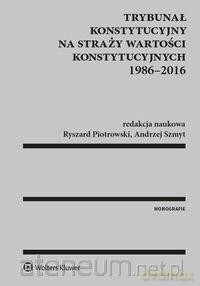 Trybunał Konstytucyjny na straży wartości - Andrzej Szmyt, Ryszard Piotrowski [KSIĄŻKA]