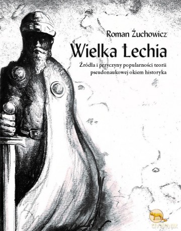 Wielka Lechia - Roman Żuchowicz [KSIĄŻKA]