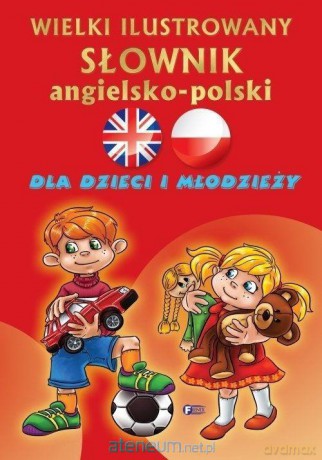 Wielki ilustrowany słownik angielsko-polski dla dzieci [KSIĄŻKA]