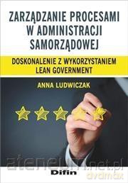 Zarządzanie procesami w administracji samorządowej - Anna Ludwiczak [KSIĄŻKA]