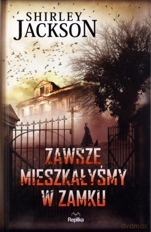 Zawsze mieszkałyśmy w zamku - Shirley Jackson [KSIĄŻKA]