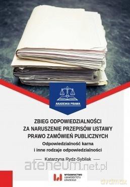 Zbieg odpowiedzialności za naruszenie przepisów - Katarzyna Rydz- Sybilak [KSIĄŻKA]