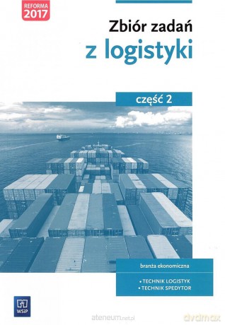 Zbiór zadań z logistyki cz. 2 - Monika Knap, Radosław Knap [KSIĄŻKA]