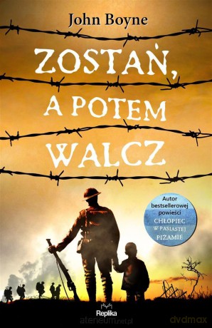 Zostań, a potem walcz - John Boyne [KSIĄŻKA]