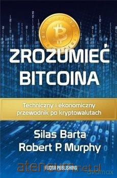 Zrozumieć Bitcoina - Silas Barta, Robert P. Murphy [KSIĄŻKA]