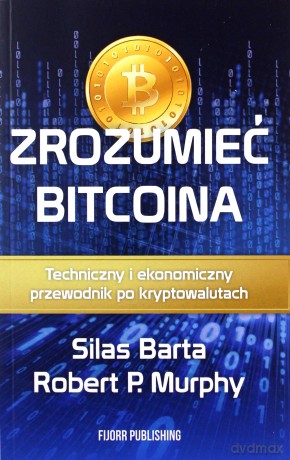 Zrozumieć Bitcoina - Silas Barta, Robert P. Murphy [KSIĄŻKA]
