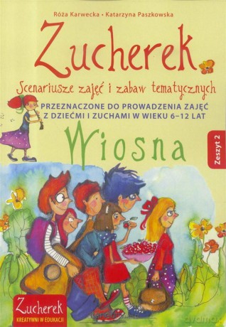 Zucherek Wiosna.Scenariusze zajęć tematycznych - Róża Karwecka, Katarzyna Paszkowska [KSIĄŻKA]
