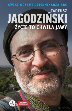 Życie to chwila jawy. Świat oczami dziennikarza BBC [KSIĄŻKA]