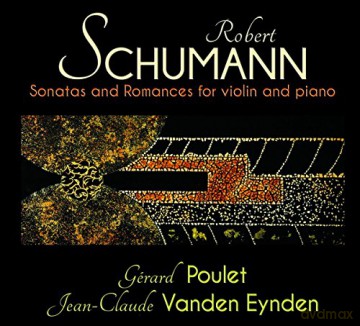 Schumann: Sonatas And Romances For Violin And Piano Poulet Eynden (digipack) [CD]
