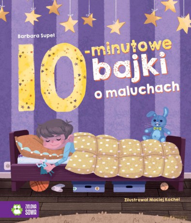 10 minutowe bajki o maluchach. Bajki na dobranoc - Barbara Supeł [KSIĄŻKA]
