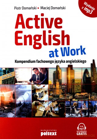 Active english at work wydanie z mp3. Kompendium fachowego języka angielskiego - Piotr Domański [KSIĄŻKA]