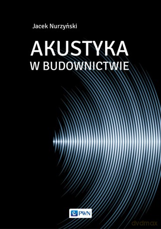 Akustyka w budownictwie - Jacek Nurzyński [KSIĄŻKA]