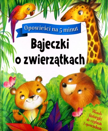Bajeczki o zwierzątkach. Opowieści na 5 minut [KSIĄŻKA]