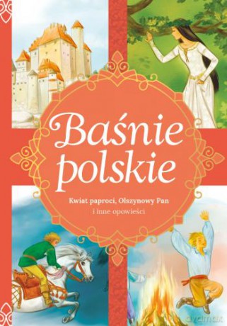 Baśnie polskie. Kwiat paproci, Olszynowy pan i inne opowieści - Aleksandra Zięba [KSIĄŻKA]